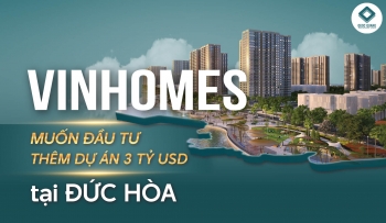 Vinhomes muốn đầu tư thêm dự án 3 tỷ USD tại Đức Hòa