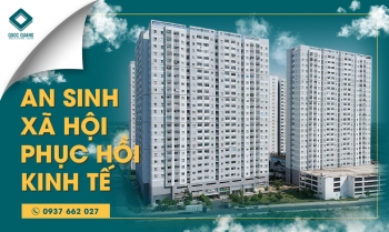 PHÁT TRIỂN NHÀ Ở XÃ HỘI - ĐÒN BẨY PHỤC HỒI SẢN XUẤT VÀ KINH TẾ