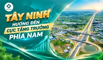 TÂY NINH HƯỚNG ĐẾN CỰC TĂNG TRƯỞNG PHÍA NAM