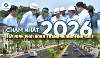 CHẬM NHẤT 2026 - TÂY NINH PHẢI HOÀN THÀNH ĐƯỜNG TỈNH 830E
