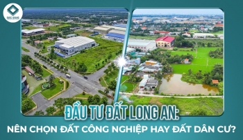ĐẦU TƯ ĐẤT LONG AN: NÊN CHỌN ĐẤT CÔNG NGHIỆP HAY ĐẤT DÂN CƯ ?
