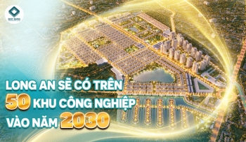 LONG AN SẼ CÓ TRÊN 50 KHU CÔNG NGHIỆP VÀO NĂM 2030