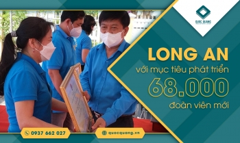 LONG AN VỚI MỤC TIÊU PHÁT TRIỂN 68.000 ĐOÀN VIÊN MỚI