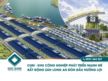 Cụm, khu công nghiệp phát triển mạnh mẽ, BĐS Long An đón đầu hưởng lợi