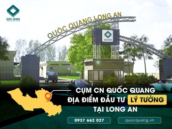 QUỐC QUANG - CỤM CÔNG NGHIỆP LÝ TƯỞNG ĐỂ ĐẦU TƯ TẠI LONG AN