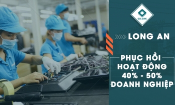 Long An phục hồi hoạt động 40% - 50% doanh nghiệp sau dịch