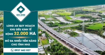 Long An muốn quy hoạch khu siêu kinh tế 32.000 ha, mở ra nhiều tiềm năng phát triển cho thị trường bất động sản