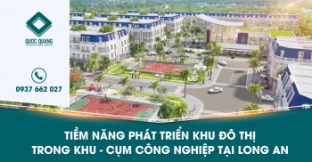 Tiềm năng phát triển khu đô thị trong khu/cụm công nghiệp tại Long An