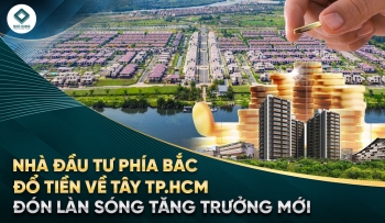 NHÀ ĐẦU TƯ PHÍA BẮC ĐỒ TIỀN VỀ TÂY TP.HCM - ĐÓN LÀN SÓNG TĂNG TRƯỞNG MỚI