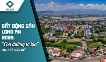 Bất động sản Long An nửa cuối năm 2023: “Con đường tơ lụa” cho nhà đầu tư?