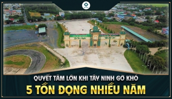 QUYẾT TÂM LỚN KHI TÂY NINH GỠ KHÓ 5 TỒN ĐỌNG NHIỀU NĂM