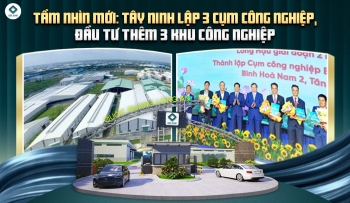 TẦM NHÌN MỚI: TÂY NINH LẬP 3 CỤM CÔNG NGHIỆP, ĐẦU TƯ THÊM 3 KHU CÔNG NGHIỆP