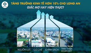 TĂNG TRƯỞNG KINH TẾ HƠN 10% CHO LONG AN - GIẤC MƠ HAY HIỆN THỰC?