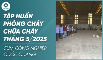 CỤM CÔNG NGHIỆP QUỐC QUANG TẬP HUẤN PHÒNG CHÁY CHỮA CHÁY THÁNG 5