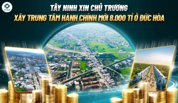 TÂY NINH XIN CHỦ TRƯƠNG XÂY TRUNG TÂM HÀNH CHÍNH MỚI 8.000 TỈ Ở ĐỨC HÒA