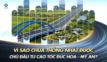 VÌ SAO CHƯA THỐNG NHẤT ĐƯỢC CHỦ ĐẦU TƯ CAO TỐC ĐỨC HÒA - MỸ AN?