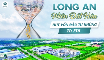 LONG AN - “MIỀN ĐẤT HỨA” HÚT VỐN  ĐẦU TƯ KHỦNG TỪ FDI