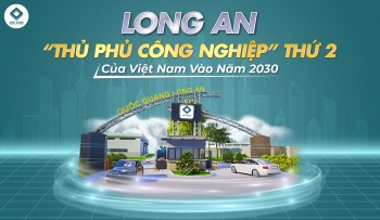 LONG AN TRỞ THÀNH THỦ PHỦ CÔNG NGHIỆP THỨ HAI CỦA VIỆT NAM VÀO NĂM 2030