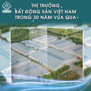 Thị trường bất động sản Việt Nam trong 30 năm vừa qua