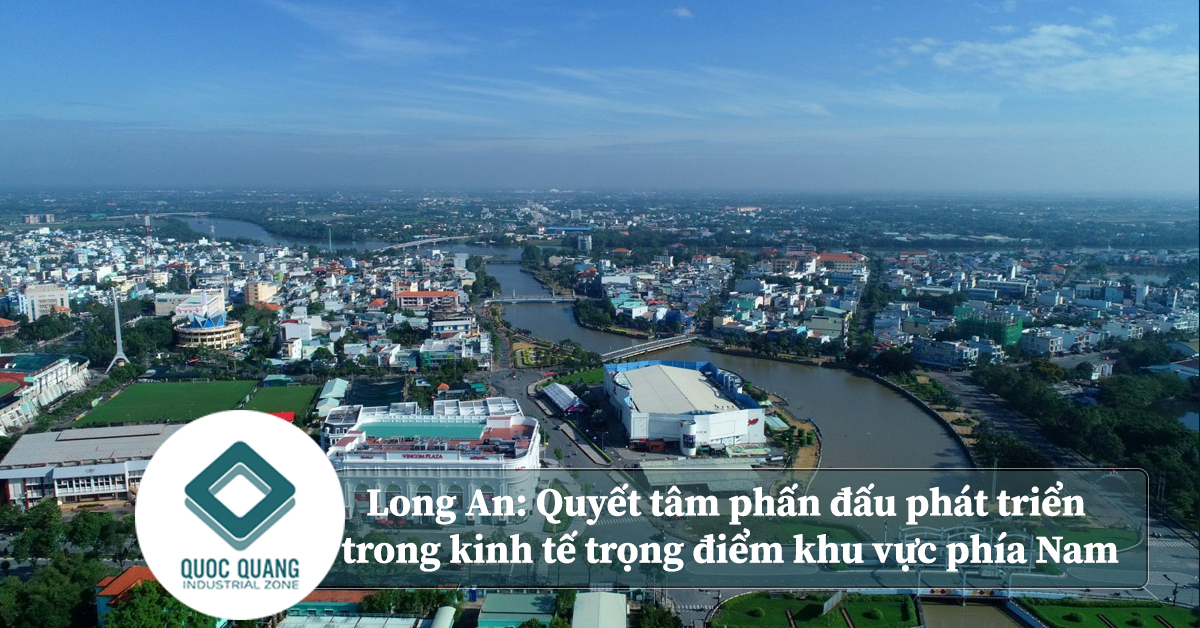 Long An: Quyết tâm phấn đấu phát triển trong kinh tế trọng điểm khu vực phía Nam