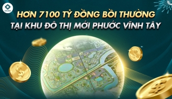 HƠN 7100 TỶ ĐỒNG BỒI THƯỜNG TẠI KHU ĐÔ THỊ MỚI PHƯỚC VĨNH TÂY
